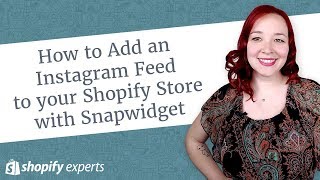 How to Add an Instagram Feed to your Shopify Store with Snapwidget