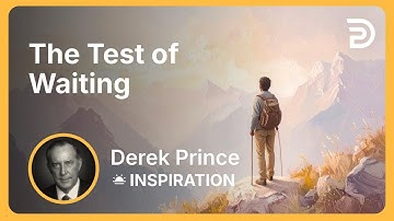 The Test of Waiting | Derek Prince
