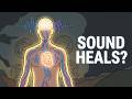 Is Sound Healing Real… Or Just Misunderstood Science?