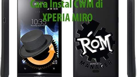 CARA INSTAL CWM XPERIA MIRO