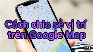 Cách chia sẻ vị trí Google Map của bạn cho người thân trên điện thoại