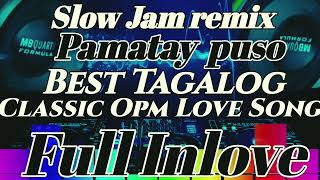 Pamatay Puso Best Tagalog Opm Love Song For Lover S Only Slow Jam Remix