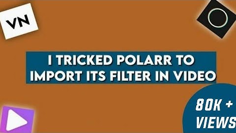 How to import polarr filter in video ?? Both Android & iOS - edit with mobile