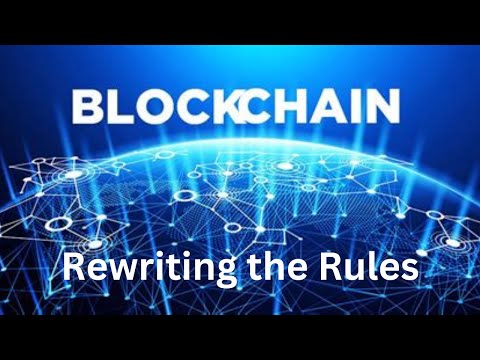 Blockchain: Rewriting the Rules. How Will It Transform Your World?