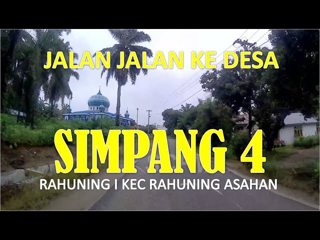 Rindu Kampung Halaman Desa simpang 4 Rahuning I Kec Rahuning Asahan class=