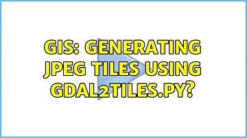 GIS: Generating JPEG tiles using gdal2tiles.py?