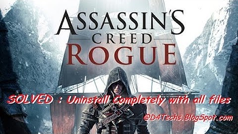 Assassin Creed Rogue Uninstall - D4Techs