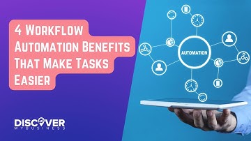 4 Workflow Automation Benefits That Make Tasks Easier