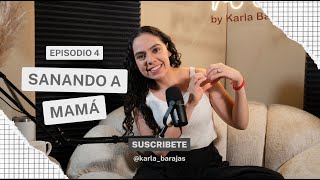 Sanando a mamá  E4  Sin Tanto Rollo Podcast  Karla Barajas