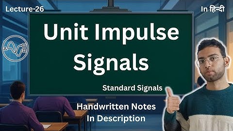 Unit Impulse Signals | Basic Introduction and Properties || Signals and Systems