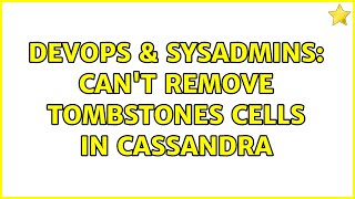 Celebrity DevOps & SysAdmins: Can't remove tombstones cells in Cassandra Wealth