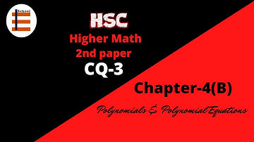 Chapter-4│CQ-3 Solution│HSC Higher Math 2nd Paper│Polynomials & Polynomial Equations│Bangla Tutorial