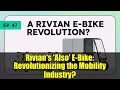 Rivian's 'Also' E-Bike: Revolutionizing the Mobility Industry? | InsideEVs Plugged-In Podcast