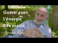 Guérir avec l'énergie des mains - Arnaud Riou