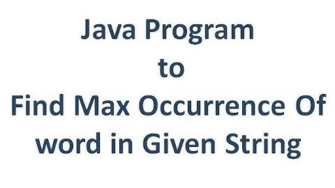 Program To Find Most repeated word in the String and print number of times word repeated