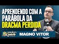 Magno Vitor - Aprendendo com a Parábola da Dracma Perdida - Vigília do Renovo ADBetim