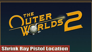The Outer Worlds 2 Shrink Ray Pistol Location