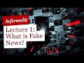 Lesson 1 : What is Fake News?