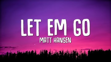Matt Hansen - LET EM GO (Lyrics)