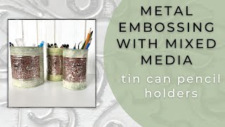 DIY Tin Can Pencil Holder with Metal Embossing Accents.