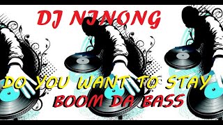 DO YO WANNA STAY(ALAN COOK) -BOOM DA BASS REMIX BY:DJ NINONG