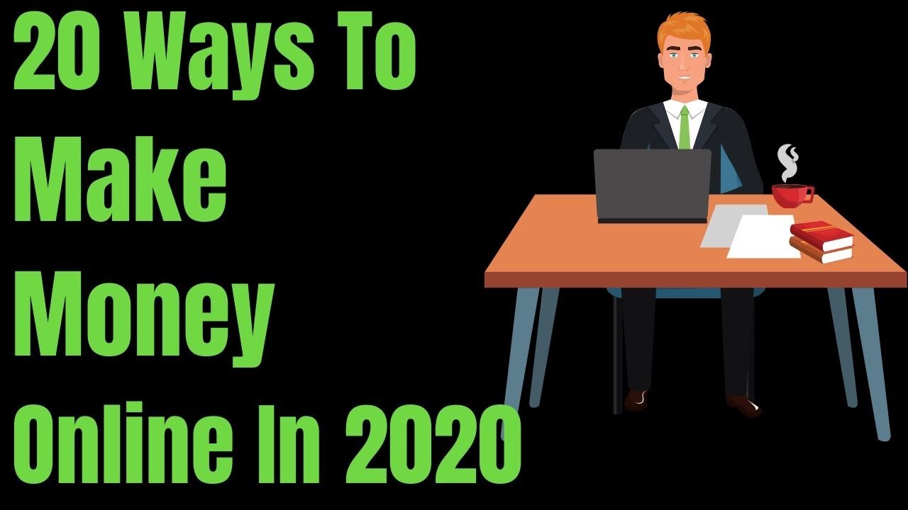 20 Ways To Make Money Online In 2020
