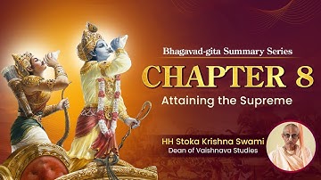 Bhagavad Gita Summary Series | Chapter 8