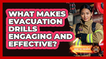What Makes Evacuation Drills Engaging And Effective? - Inside the Firehouse