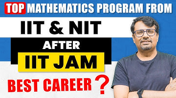 IIT JAM 2024 | Top Mathematics Programs from IITs & NITs after IIT JAM Exam | By GP Sir