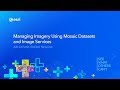 Managing Imagery Using Mosaic Datasets and Image Services