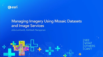 Managing Imagery Using Mosaic Datasets and Image Services