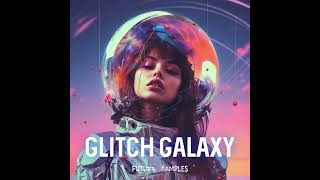 GLITCH GALAXY (Sample Pack)