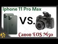 Iphone 11 Pro Max vs Canon EOS M50