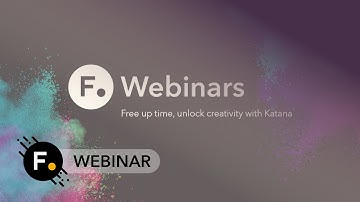 Free up time, unlock creativity with Katana | Webinar 2020
