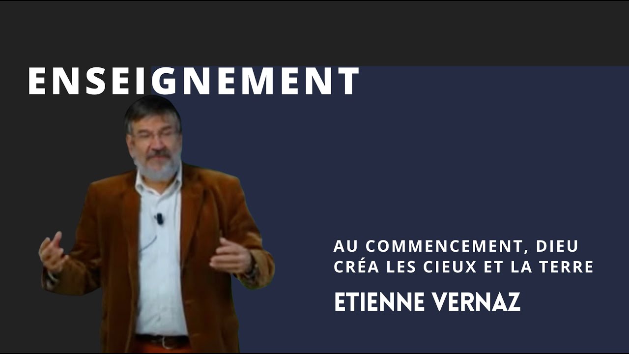 Etienne Vernaz : Au commencement Dieu créa les cieux et la terre
