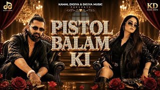 PISTOL BALAM KI ||  VIDEO AMMY CHOUDHRAY / Heeha 