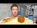 Meat Fruit by Heston Blumenthal | Barry tries #24