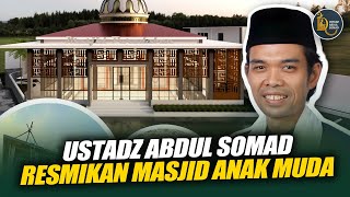Ustadz Abdul Somad Resmikan Masjid Anak Muda | Masjid Peradaban
