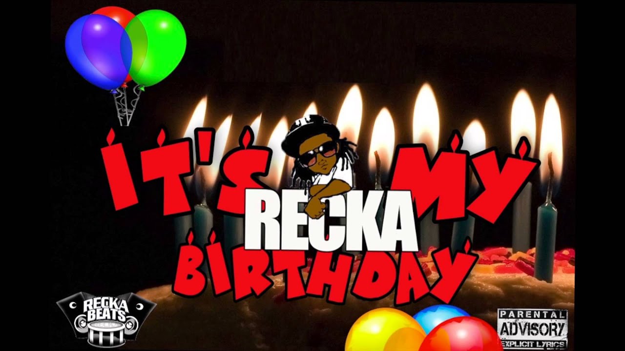 Recka - It's My Birthday (Official Birthday Song) - YouTube