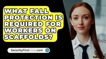 What Fall Protection Is Required For Workers On Scaffolds? - SecurityFirstCorp.com