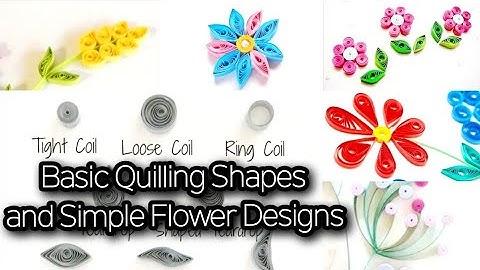 Basic Quilling Shapes and Simple Flowers I All about Quilling I Bhargavi Reddy