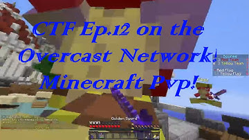 [CTF] Ep.12 - Overcast Network Minecraft Pvp