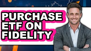 How to Purchase ETF on Fidelity - Easy Guide