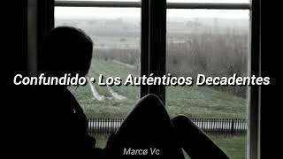 Video thumbnail of "Confundido • Los Auténticos Decadentes // letra"