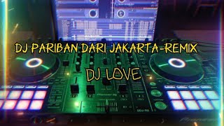 Dj Pariban Dari Jakarta Remix - Djlove