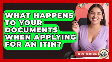 What Happens To Your Documents When Applying For An ITIN? - Latino Family Filing
