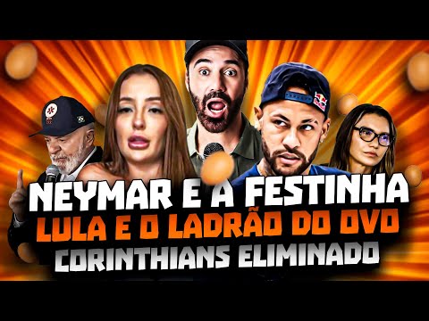 NEYMAR E A FESTINHA I LULA E O LADRÃO DO OVO I CORINTHIANS ELIMINADO - STAND UP DIOGO PORTUGAL