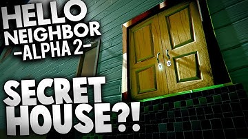Hello Neighbor Alpha 2 - THE SECRET HOUSE?! (Hello Neighbor Alpha 2 Gameplay)