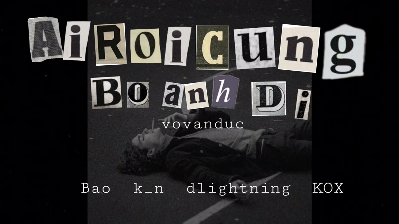 ai roi cung bo anh di | vovanduc | remake k_n ft bao, dlightning, KOX
