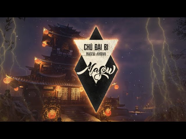 CHÚ ĐẠI BI (VÔ LƯỢNG) - Masew, Khoi Vu | 1 Hour class=